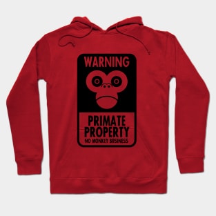 Warning: Primate Property - No Monkey Business Hoodie